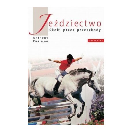 A. Paalman "Jeździectwo - skoki przez przeszkody" Galaktyka