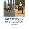 Ch. Hill "101 ćwiczeń na ujeżdżalni" Galaktyka