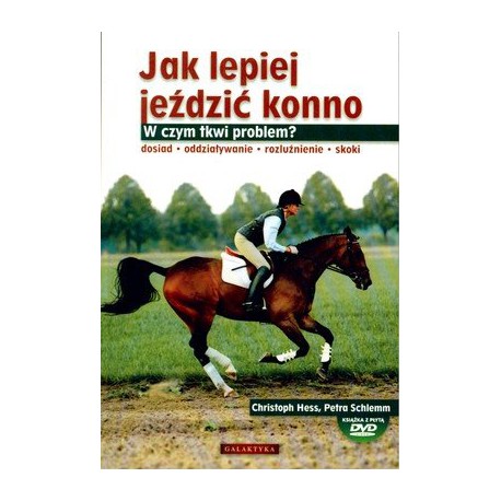 Ch. Hess, P. Schlemm "Jak lepiej jeździć konno" Galaktyka