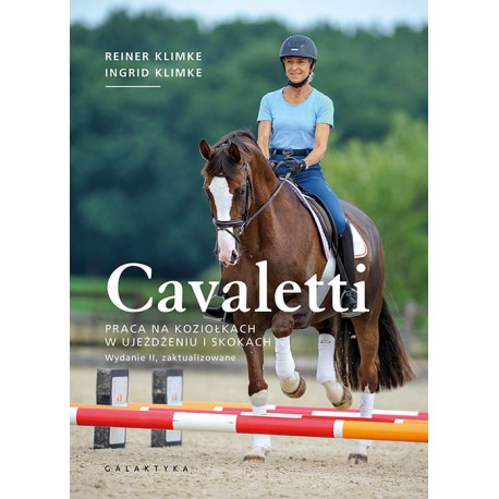 I. Klimke, R. Klimke "Cavaletti. Praca na koziołkach w ujeżdżeniu i skokach." Galaktyka